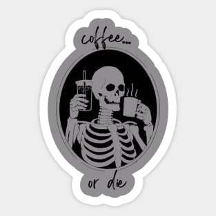 Coffee or Die Sticker